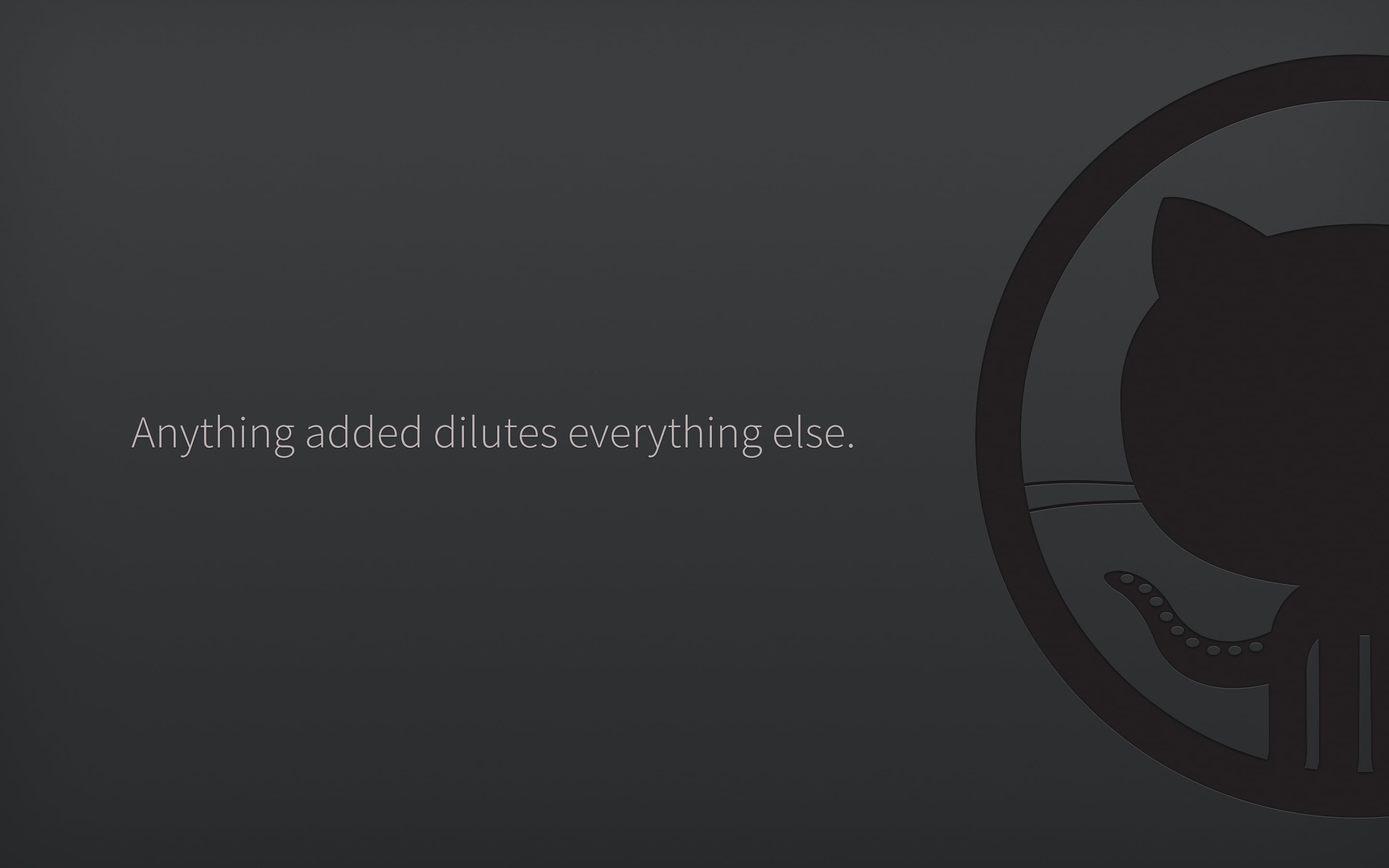 A piece of the GitHub Zen: Anything added dillutes everything else